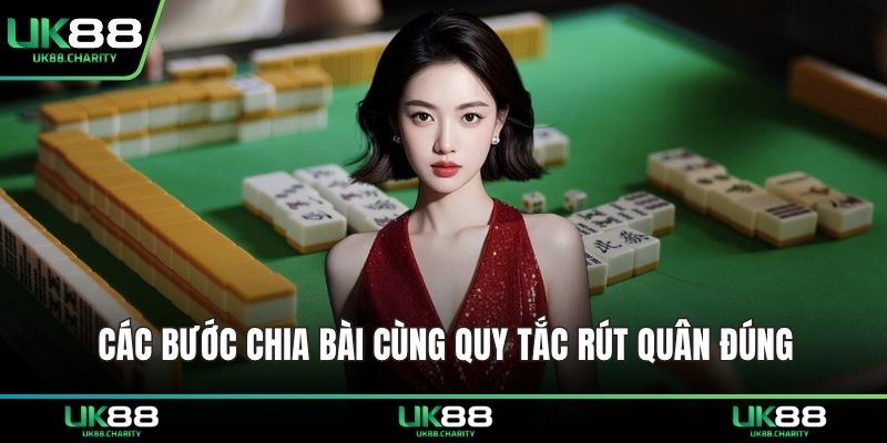 Các bước chia bài cùng quy tắc rút quân đúng