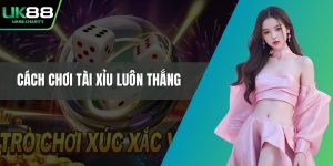 Cách chơi tài xỉu luôn thắng