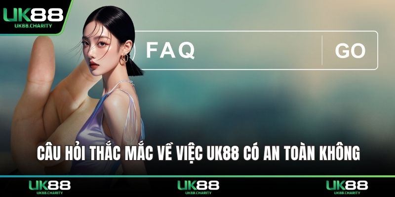Câu hỏi thắc mắc từ người chơi về việc UK88 có an toàn không