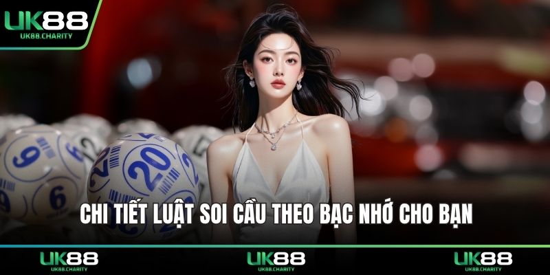 Chi tiết luật soi cầu theo bạc nhớ cho bạn 