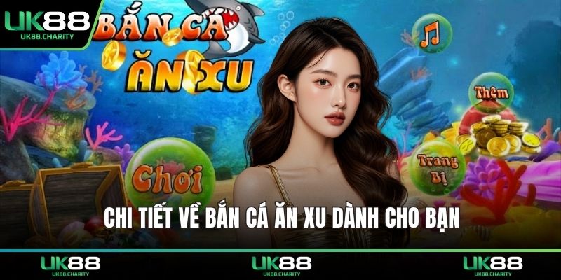Chi tiết về bắn cá ăn xu dành cho bạn