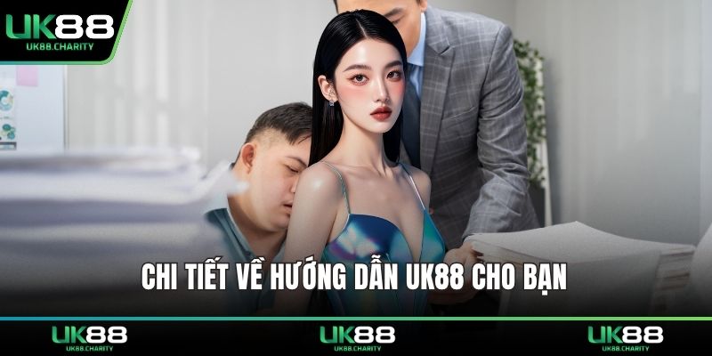 Chi tiết về hướng dẫn UK88 cho bạn 