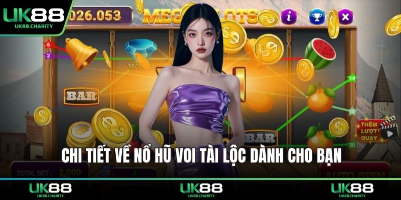 Chi tiết về nổ hũ Voi Tài Lộc dành cho bạn