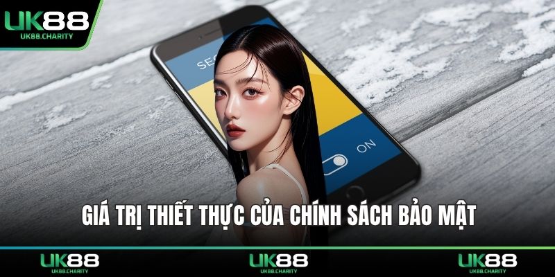 Giá trị thiết thực của chính sách bảo mật