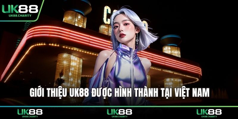 Giới thiệu UK88 được hình thành tại Việt Nam