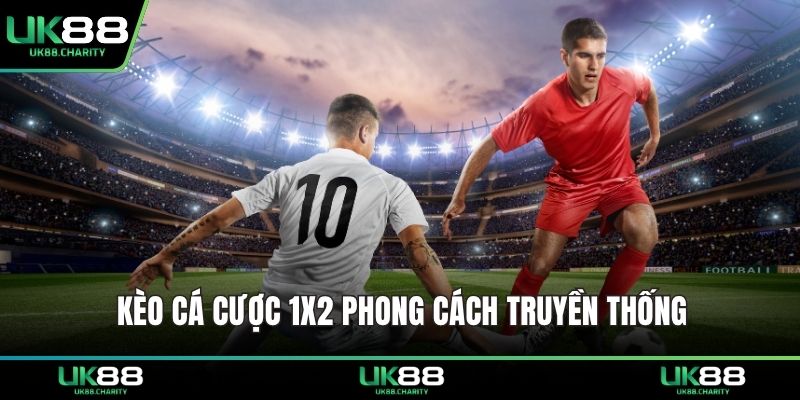 Kèo cá cược 1x2 phong cách truyền thống