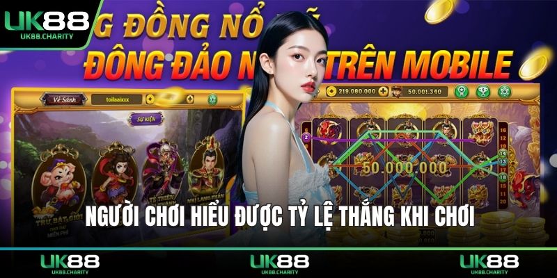 Người chơi hiểu được tỷ lệ thắng khi chơi