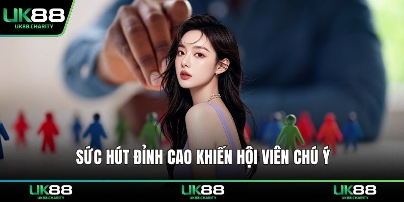 Sức hút đỉnh cao khiến hội viên chú ý