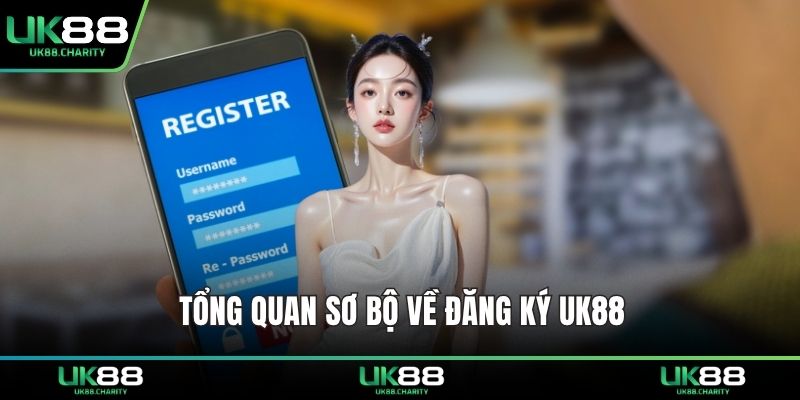 Tổng quan sơ bộ về đăng ký UK88