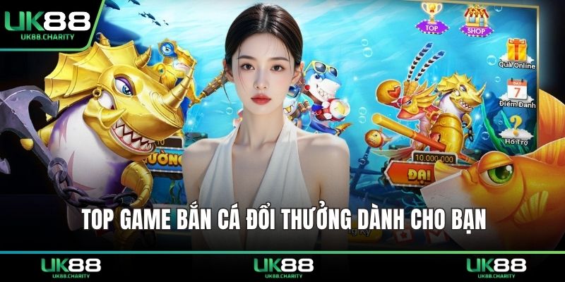 Top game bắn cá đổi thưởng dành cho bạn