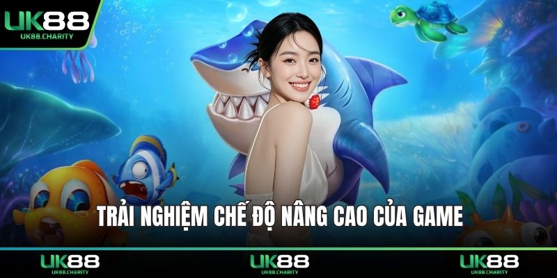 Trải nghiệm chế độ nâng cao của game