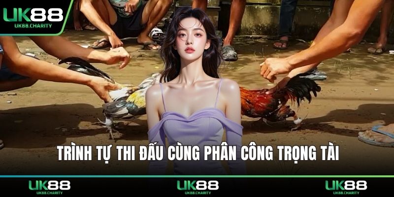 Trình tự thi đấu cùng phân công trọng tài