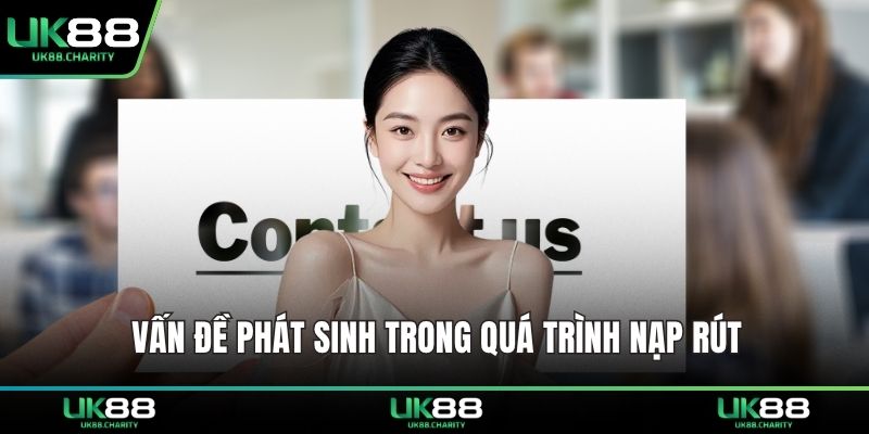 Vấn đề phát sinh trong quá trình nạp rút